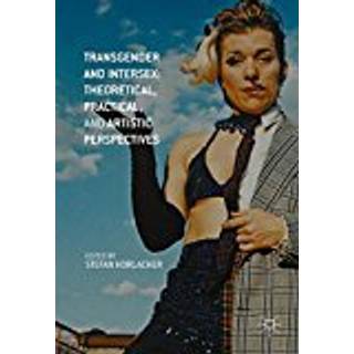 Transgender and Intersex: Theoretical, Practical, and Artistic Perspectives
