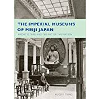The Imperial Museums of Meiji Japan