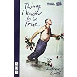 Things I Know To Be True (NHB Modern Plays)