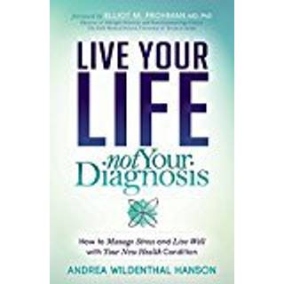 Live Your Life, Not Your Diagnosis