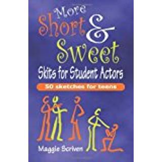 More Short & Sweet Skits for Student Actors