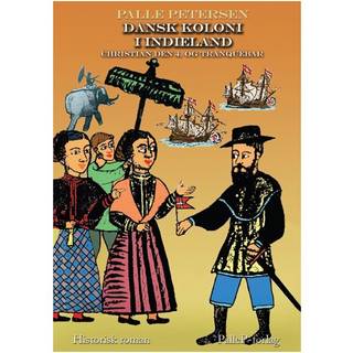 DANSK KOLONI I INDIELAND - Christian den 4. og Tranquebar
