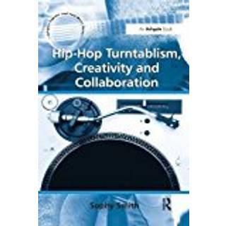 Hip-Hop Turntablism, Creativity and Collaboration