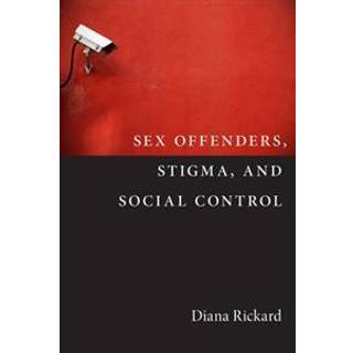 Sex Offenders, Stigma, and Social Control