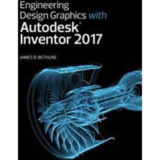 Engineering Design Graphics with Autodesk Inventor 2017 (4, 2016) | James Bethune