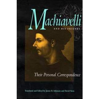 Machiavelli and His Friends