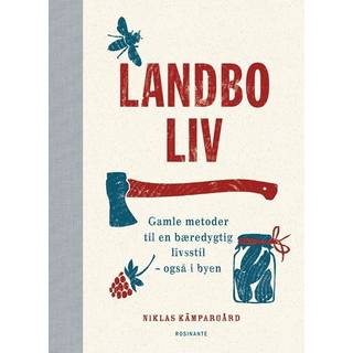 Landboliv - Gamle metoder til en bæredygtig livsstil - også i byen - Niklas Kämpargård