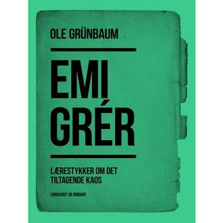 Emigrér: Lærestykker om det tiltagende kaos