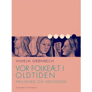 Vor folkeæt i oldtiden: Hellighed og helligdom