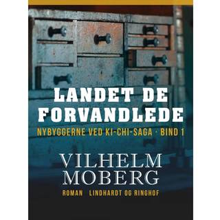 Vilhelm Moberg - Nybyggerne ved Ki-Chi-Saga: Landet de forvandlede