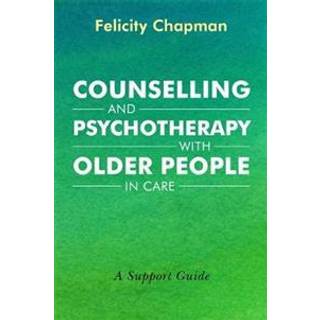 Counselling and Psychotherapy with Older People in Care