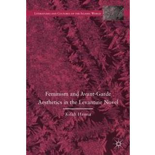 Feminism and Avant-Garde Aesthetics in the Levantine Novel