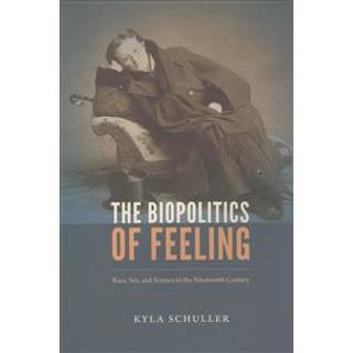 The Biopolitics of Feeling