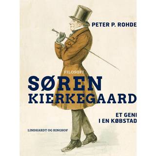 Søren Kierkegaard. Et geni i en købstad