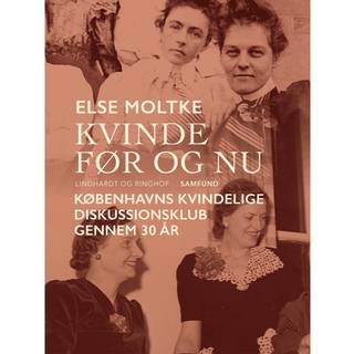 Kvinde før og nu: Københavns Kvindelige Diskussionsklub gennem 30 år