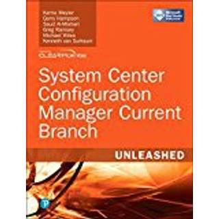 System Center Configuration Manager Current Branch Unleashed
