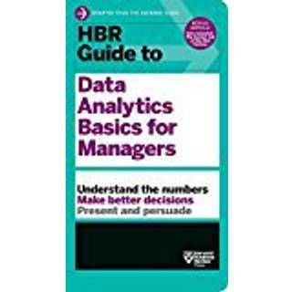 HBR Guide to Data Analytics Basics for Managers (HBR Guide Series)