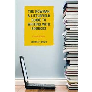 The Rowman & Littlefield Guide to Writing with Sources