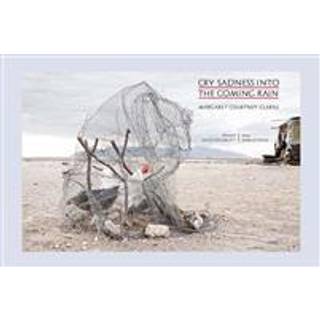 Margaret Courtney-Clark: Cry Sadness into the Coming Rain