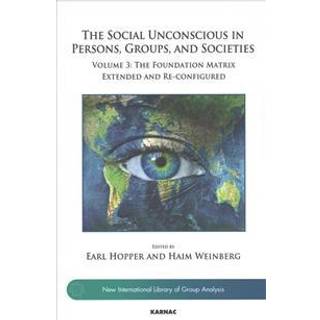 The Social Unconscious in Persons, Groups, and Societies