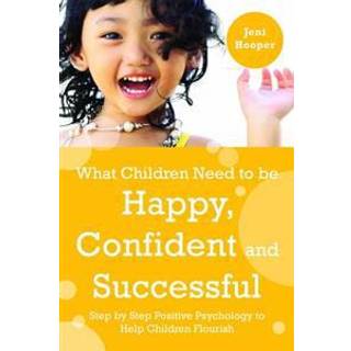 What Children Need to Be Happy, Confident and Successful