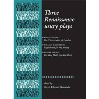 Three Renaissance Usury Plays