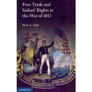 Free Trade and Sailors' Rights in the War of 1812