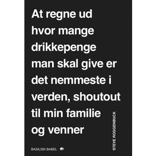 At regne ud hvor mange drikkepenge man skal give er det nemmeste i verden, shoutout til min familie og venner