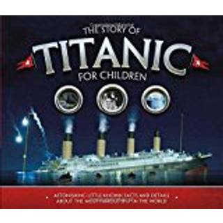 The Story of the Titanic for Children