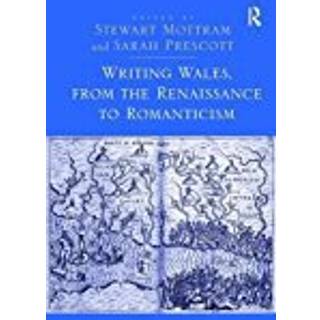 Writing Wales, from the Renaissance to Romanticism