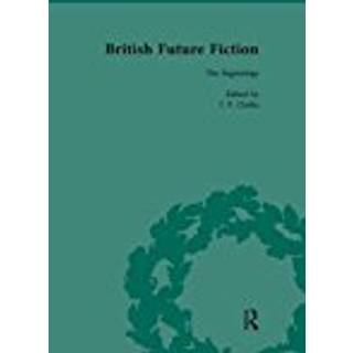 British Future Fiction, 1700-1914, Volume 1