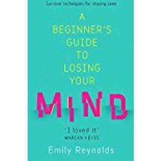 A Beginner's Guide to Losing Your Mind