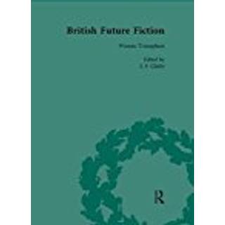 British Future Fiction, 1700-1914, Volume 5
