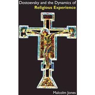 Dostoevsky and the Dynamics of Religious Experience