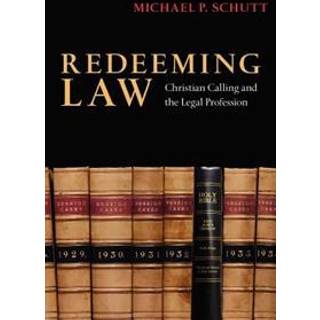 Redeeming Law – Christian Calling and the Legal Profession