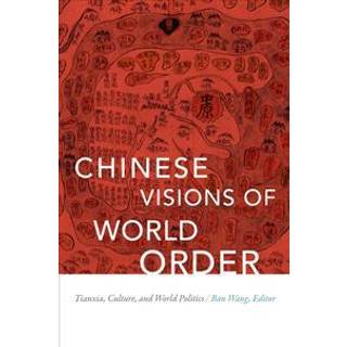 Chinese Visions of World Order