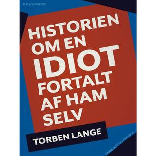 Historien om en idiot. Fortalt af ham selv