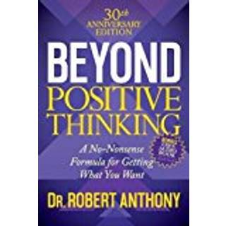 Beyond Positive Thinking 30th Anniversary Edition (4, 2018) | Dr. Robert Anthony