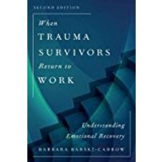When Trauma Survivors Return to Work