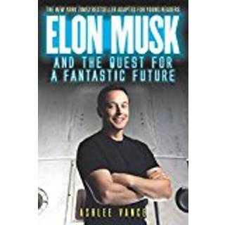 Elon Musk and the Quest for a Fantastic Future