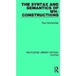 The Syntax and Semantics of Wh-Constructions