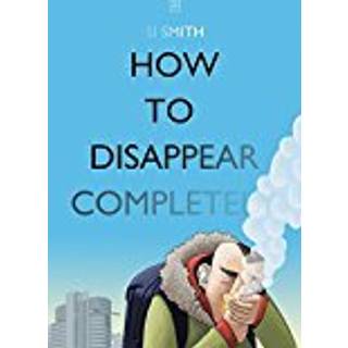 How to Disappear Completely