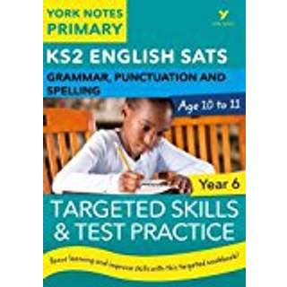 English SATs Grammar, Punctuation and Spelling Targeted Skills and Test Practice for Year 5: York Notes for KS2