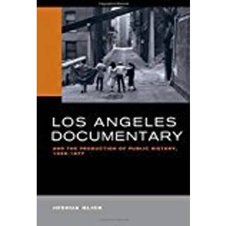 Los Angeles Documentary and the Production of Public History, 1958-1977
