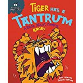 Behaviour Matters: Tiger Has a Tantrum - A book about feeling angry
