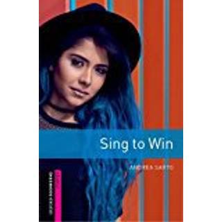Oxford Bookworms Library: Starter: Sing to Win