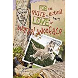 For the Quite Very Actual Love of Worzel