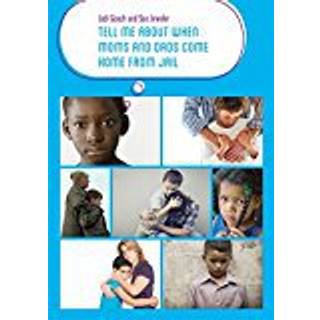 Tell Me about When Moms and Dads Come Home from Jail