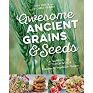 Awesome Ancient Grains and Seeds