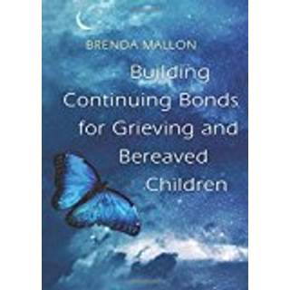 Building Continuing Bonds for Grieving and Bereaved Children